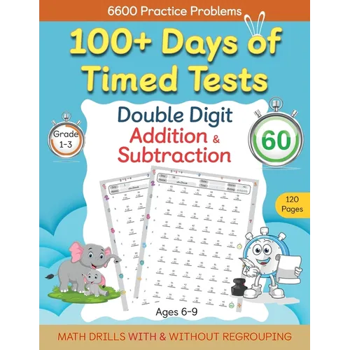 100+ Days of Timed Tests - Double Digit Addition and Subtraction Practice Workbook, Math Drills for Grade 1-3, Ages 6-9