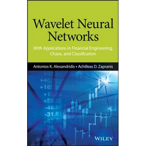 Wavelet Neural Networks: With Applications in Financial Engineering, Chaos, and Classification