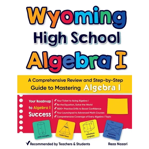 Wyoming High School Algebra I: A Comprehensive Review and Step-by-Step Guide to Mastering Algebra 1