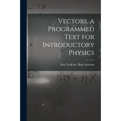 Vectors, a Programmed Text for Introductory Physics