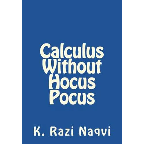 Calculus Without Hocus Pocus