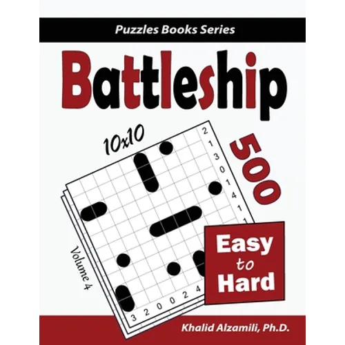 Battleship: 500 Easy to Hard Logic Puzzles (10x10)