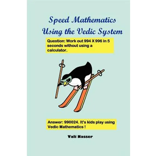 Speed Mathematics Using the Vedic System