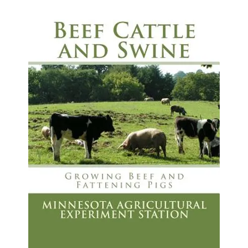 Beef Cattle and Swine: Growing Beef and Fattening Pigs