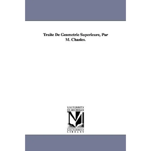 Traité De Géométrie Superieure, Par M. Chasles.