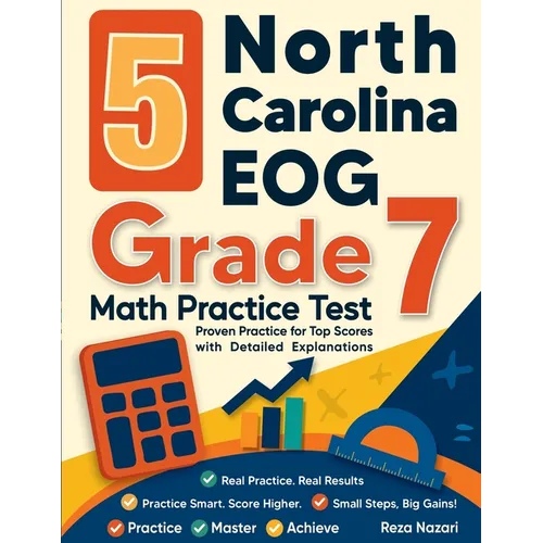 5 North Carolina EOG Grade 7 Math Practice Tests: Proven Practice for Top Scores with Detailed Explanations