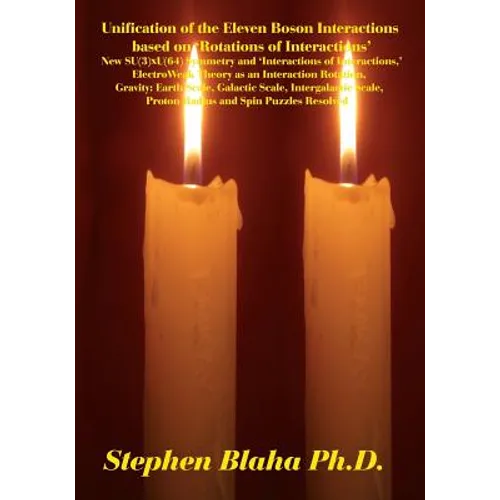 Unification of the Eleven Boson Interactions Based on 'rotations of Interactions': New Su(3)Xu(64) Symmetry and 'interactions of Interactions, ' Elect
