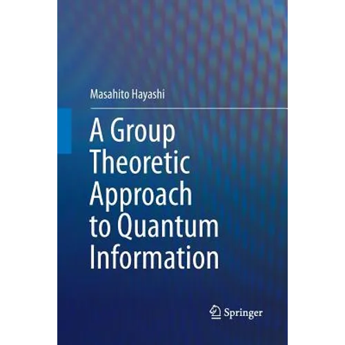 A Group Theoretic Approach to Quantum Information