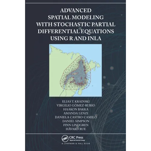 Advanced Spatial Modeling with Stochastic Partial Differential Equations Using R and Inla