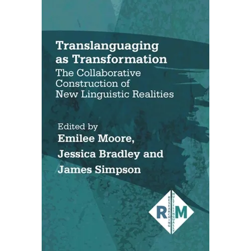 Translanguaging as Transformation: The Collaborative Construction of New Linguistic Realities