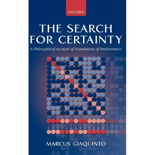 The Search for Certainty: A Philosophical Account of Foundations of Mathematics
