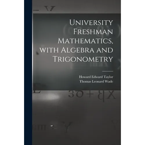 University Freshman Mathematics, With Algebra and Trigonometry