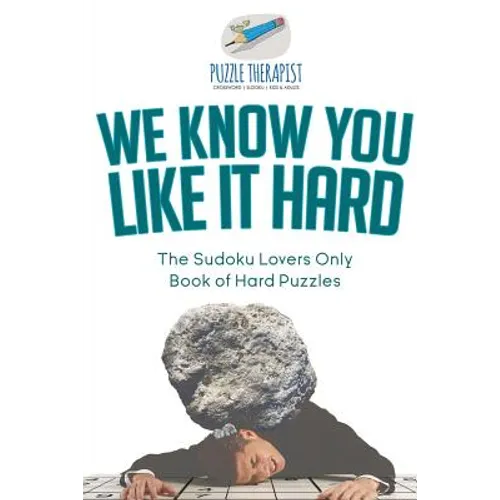 We Know You Like It Hard The Sudoku Lovers Only Book of Hard Puzzles
