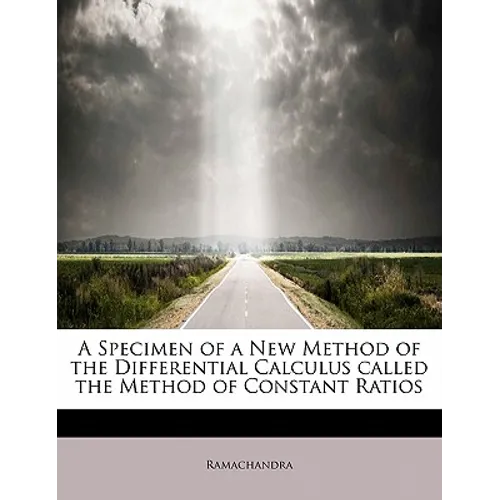 A Specimen of a New Method of the Differential Calculus Called the Method of Constant Ratios