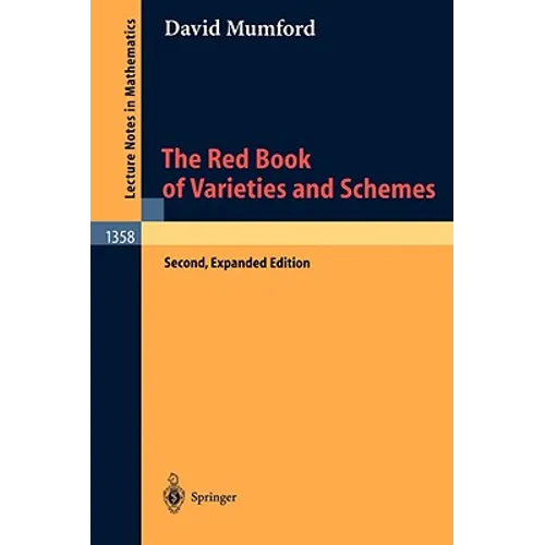 The Red Book of Varieties and Schemes: Includes the Michigan Lectures (1974) on Curves and Their Jacobians
