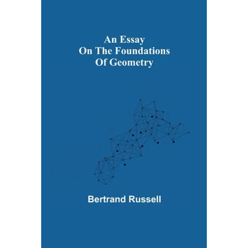 An Essay On The Foundations Of Geometry