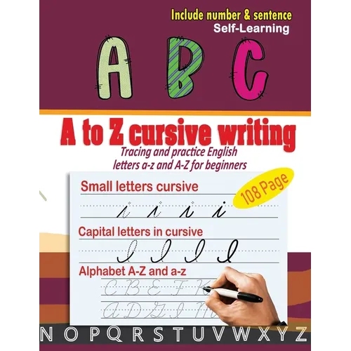 A to Z cursive writing: cursive handwriting workbook - Tracing and practice English letters a-z and A-Z for beginners