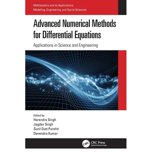 Advanced Numerical Methods for Differential Equations: Applications in Science and Engineering
