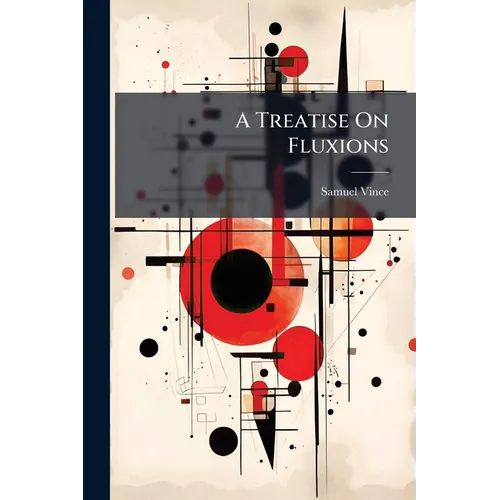 A Treatise On Fluxions