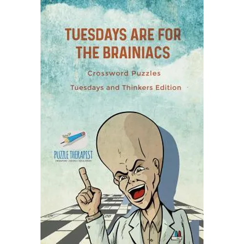 Tuesdays are for the Brainiacs Crossword Puzzles Tuesdays and Thinkers Edition