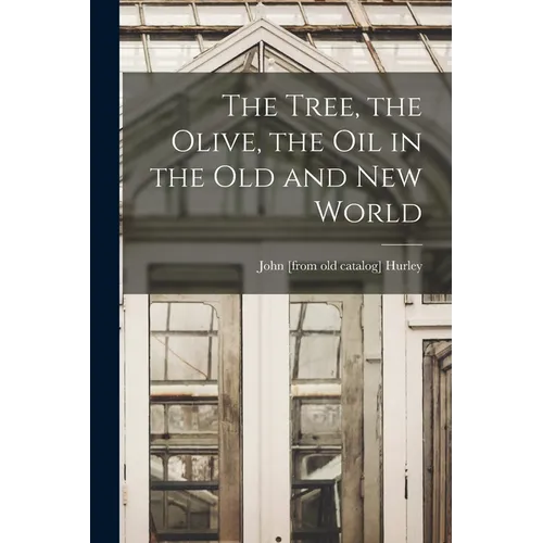 The Tree, the Olive, the oil in the Old and New World