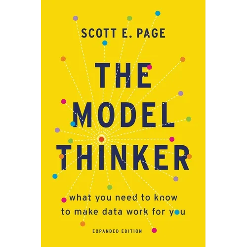 The Model Thinker: What You Need to Know to Make Data Work for You