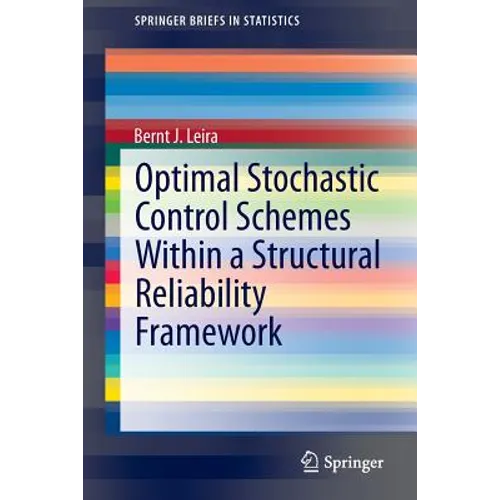 Optimal Stochastic Control Schemes Within a Structural Reliability Framework