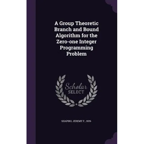 A Group Theoretic Branch and Bound Algorithm for the Zero-one Integer Programming Problem