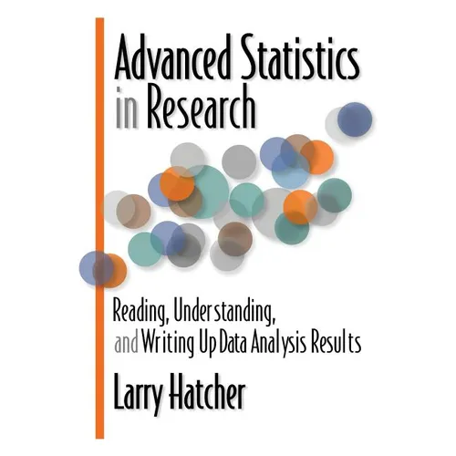 Advanced Statistics in Research: Reading, Understanding, and Writing Up Data Analysis Results