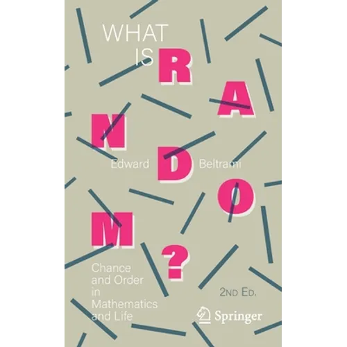 What Is Random?: Chance and Order in Mathematics and Life