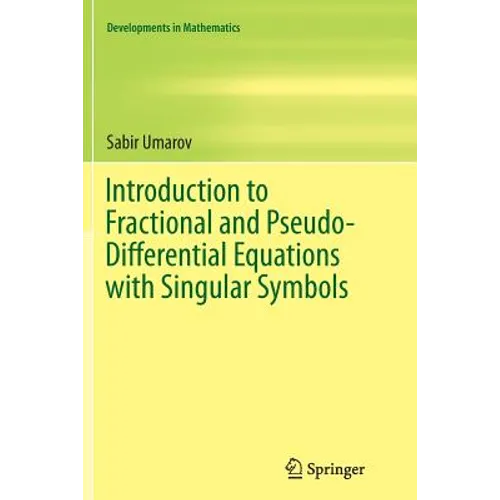 Introduction to Fractional and Pseudo-Differential Equations with Singular Symbols