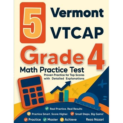 5 Vermont VTCAP Grade 4 Math Practice Tests: Proven Practice for Top Scores with Detailed Explanations