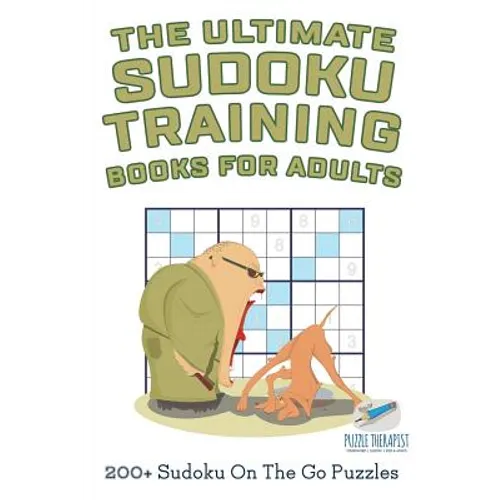 The Ultimate Sudoku Training Books for Adults 200+ Sudoku On The Go Puzzles