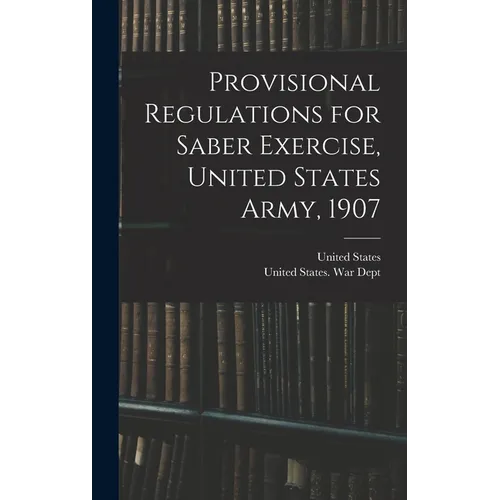 Provisional Regulations for Saber Exercise, United States Army, 1907