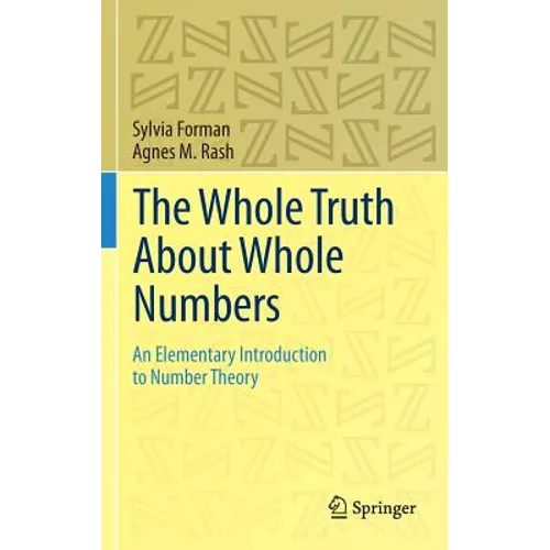 The Whole Truth about Whole Numbers: An Elementary Introduction to Number Theory