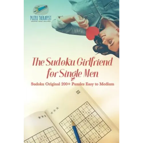 The Sudoku Girlfriend for Single Men Sudoku Original 200+ Puzzles Easy to Medium