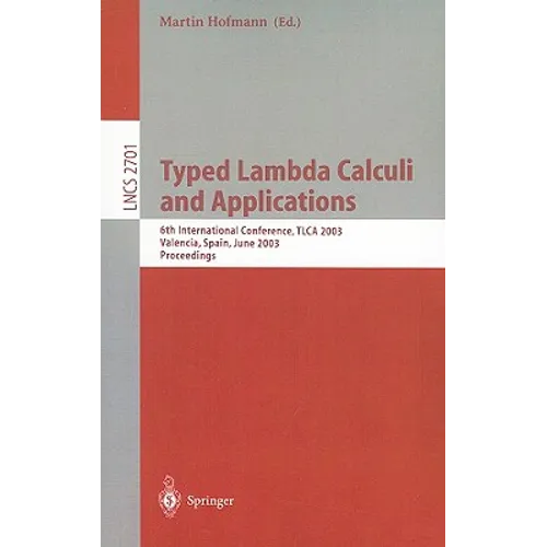 Typed Lambda Calculi and Applications: 6th International Conference, Tlca 2003, Valencia, Spain, June 10-12, 2003, Proceedings