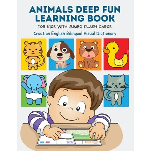 Animals Deep Fun Learning Book for Kids with Jumbo Flash Cards. Croatian English Bilingual Visual Dictionary: My Childrens learn flashcards alphabet t