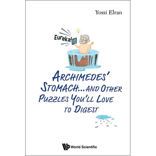 Archimedes' Stomach...& Other Puzzles You'll Love to Digest