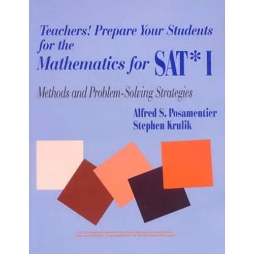 Teachers! Prepare Your Students for the Mathematics for Sat* I: Methods and Problem-Solving Strategies