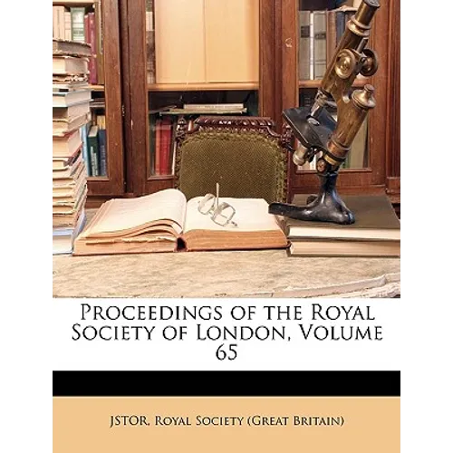 Proceedings of the Royal Society of London, Volume 65