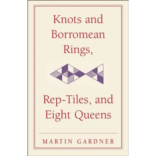 Knots and Borromean Rings, Rep-Tiles, and Eight Queens