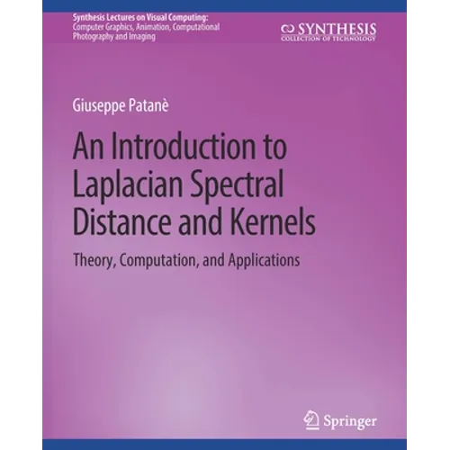 An Introduction to Laplacian Spectral Distances and Kernels: Theory, Computation, and Applications
