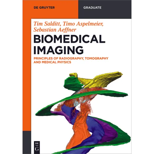 Biomedical Imaging: Principles of Radiography, Tomography and Medical Physics