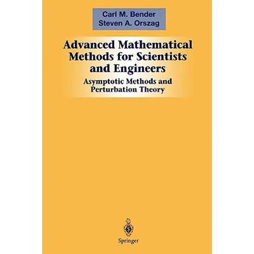 Advanced Mathematical Methods for Scientists and Engineers I: Asymptotic Methods and Perturbation Theory