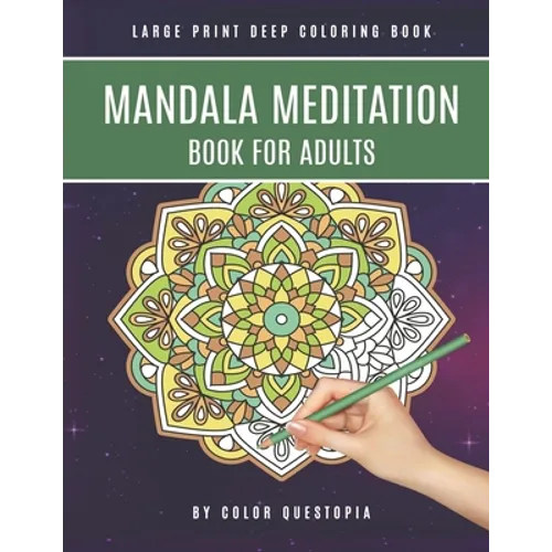 Mandala Meditation Book For Adults Large Print Deep Coloring Book: For Mindfullness, Relaxation, and Stress Relief