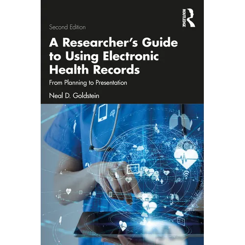 A Researcher's Guide to Using Electronic Health Records: From Planning to Presentation