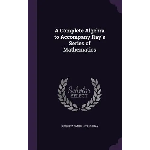 A Complete Algebra to Accompany Ray's Series of Mathematics