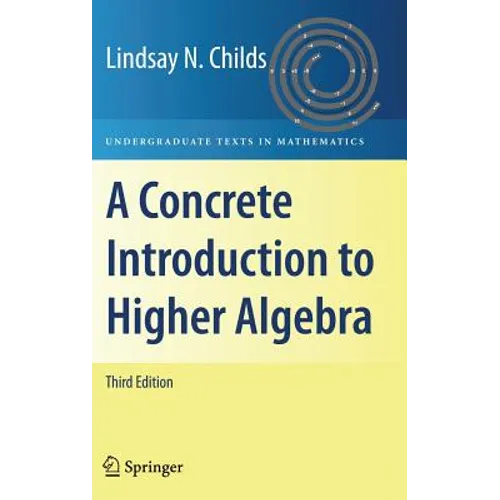 A Concrete Introduction to Higher Algebra